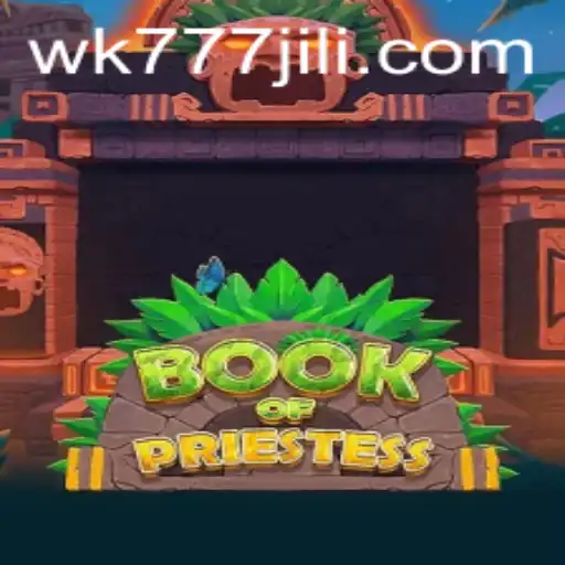 Discover the Mystical World of BookOfPriestess: A Compelling Adventure Fueled by WK777